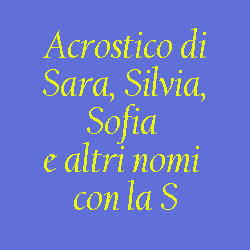 Acrostico Di Sara Silvia Sofia E Altri Nomi Con La S Iltuocruciverba