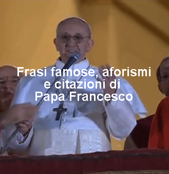 Frasi Famose Aforismi E Citazioni Del Papa Francesco Iltuocruciverba