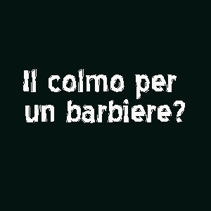 Il colmo per un barbiere, ecco la risposta