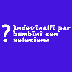 Indovinelli Per Bambini Parte 2 Iltuocruciverba