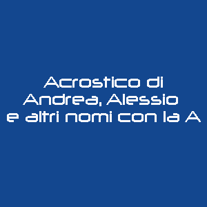 acrostico di nomi con la lettera A