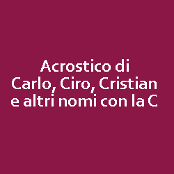 Acrostico Di Carlo Cristian E Altri Nomi Con La C Iltuocruciverba