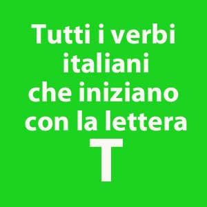 tutti i verbi che iniziano con la lettera T