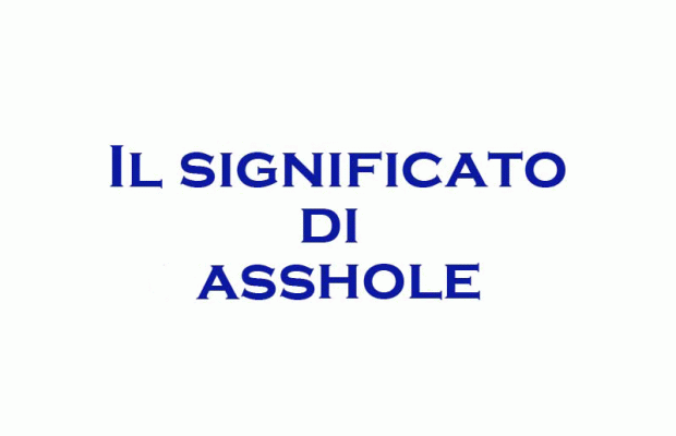 cosa significa asshole. La spiegazione