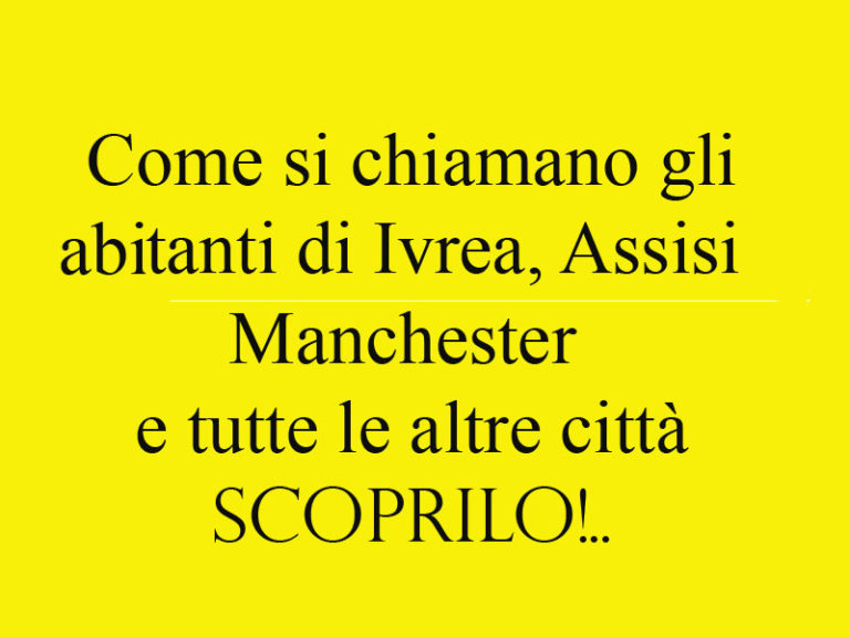 Come Si Chiamano Gli Abitanti Di Assisi Come si chiamano gli abitanti di tutte le città - iltuocruciverba.com