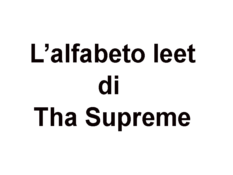 Numeri E Lettere L Alfabeto Leet Di Tha Supreme Iltuocruciverba