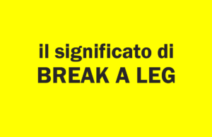 cosa vuol dire break a leg