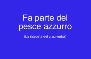 fa parte del pesce azzurro cruciverba