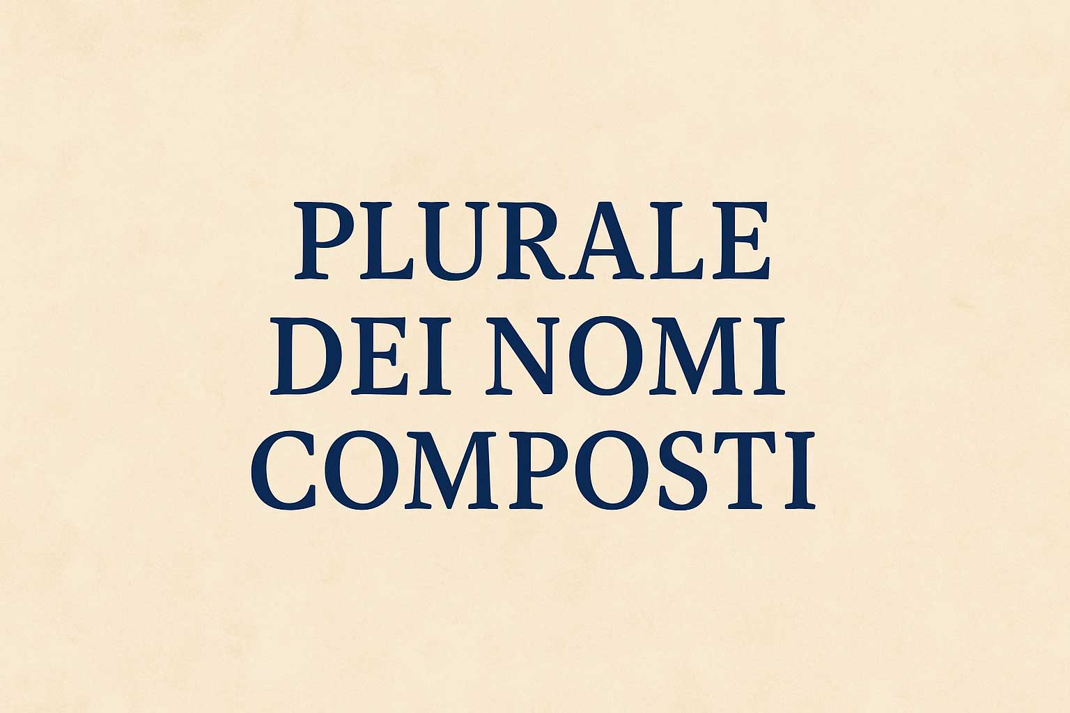 plurale dei nomi composti
