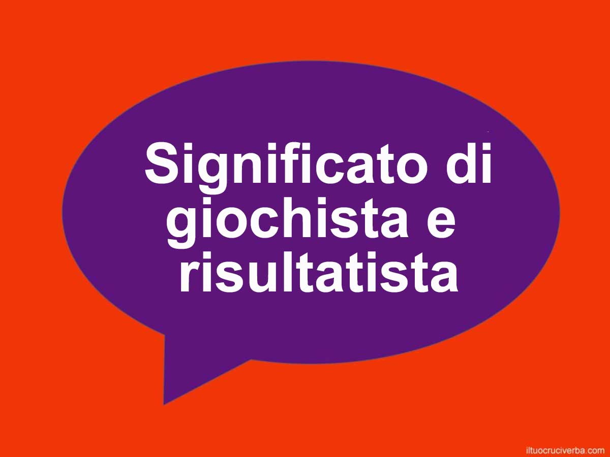 giochista e risultatista
