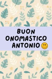 onomastico Antonio immagini auguri WhatsApp