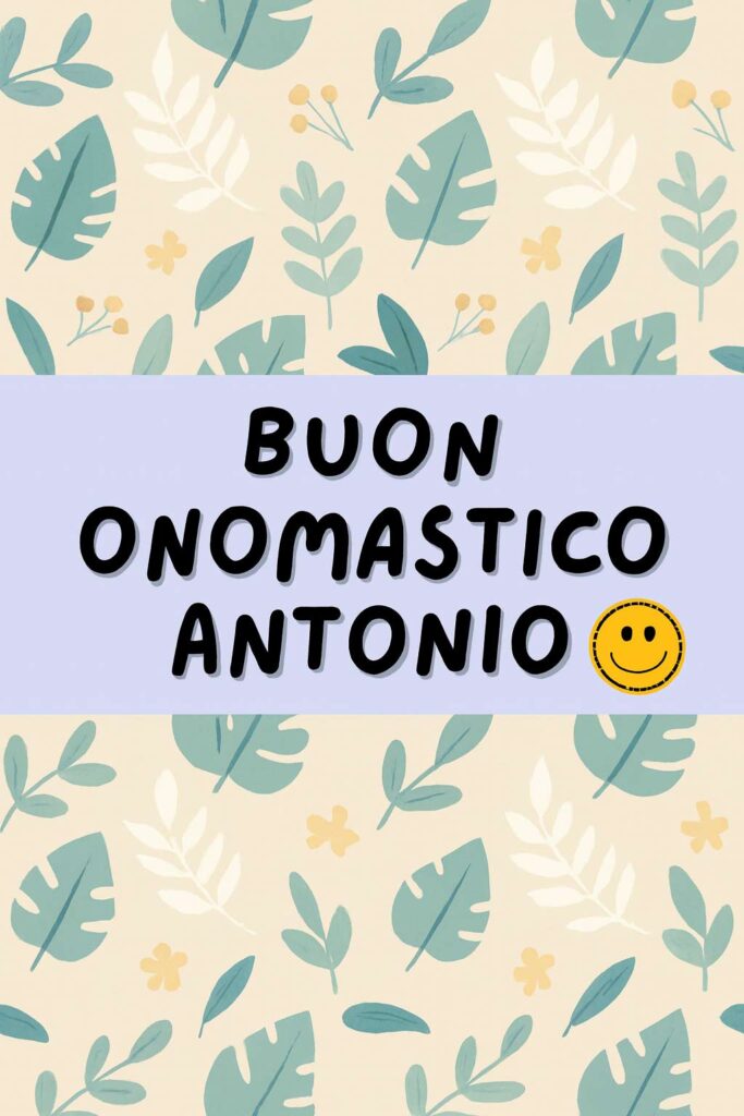 onomastico Antonio immagini auguri WhatsApp