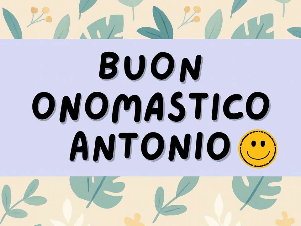 tante immagini per whatsapp auguri antonio onomastico