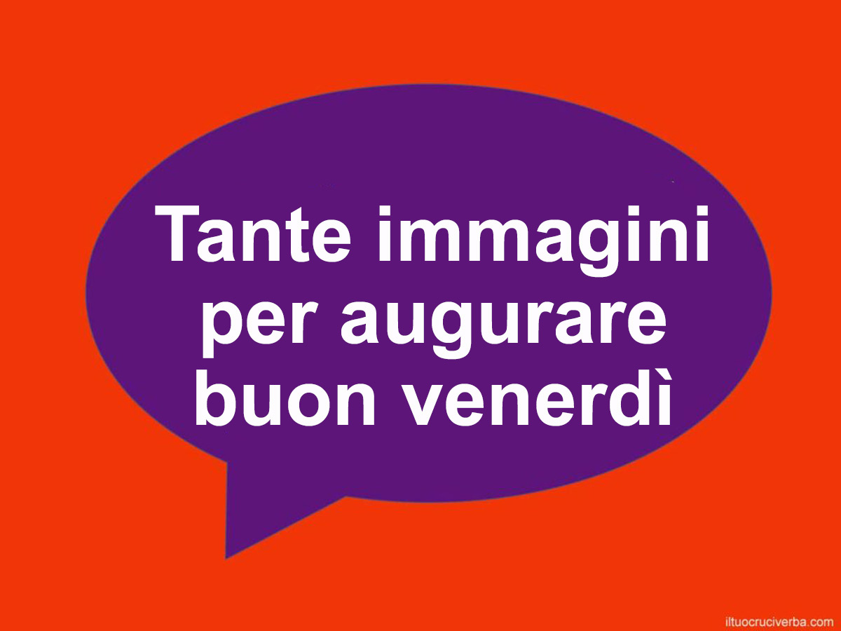 tante immagini nuove per augurare buon venerdì
