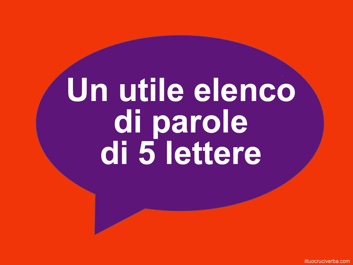 Un elenco di parole di 5 lettere utili per giochi quiz tv e scarabeo