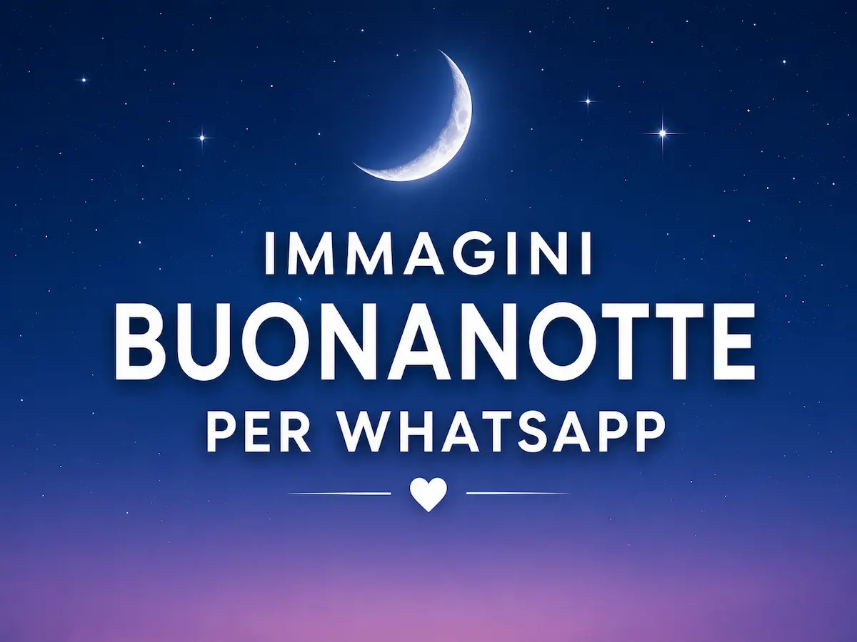 Immagini Buonanotte WhatsApp Nuove da condividere gratis